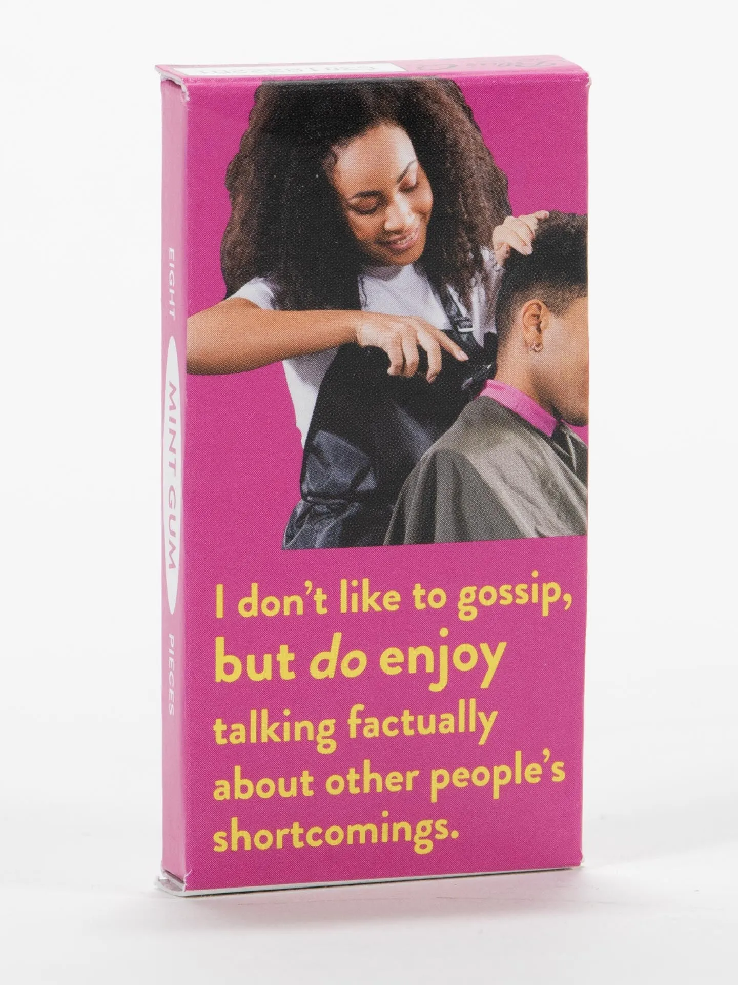 I Don't Like To Gossip But I Do Enjoy Talking Factually About Other People's Shortcomings Gum
